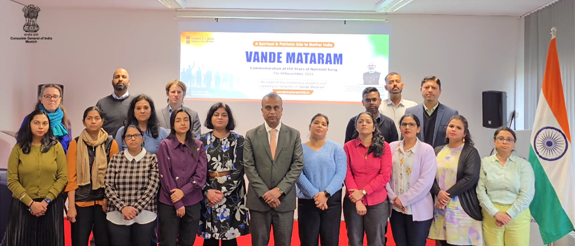  The Consulate General of India, Munich commenced the year-long celebration of India’s National Song with a rendition of ‘Vande Mataram’—honoring its enduring message of patriotism